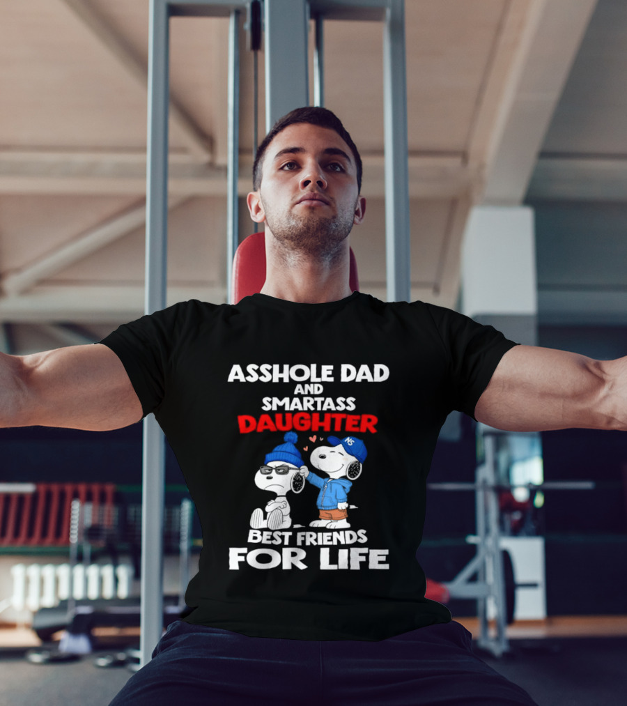 Asshole Dad Smartass Daughter Snoopy Peanuts Best Friends For Life T-Shirt