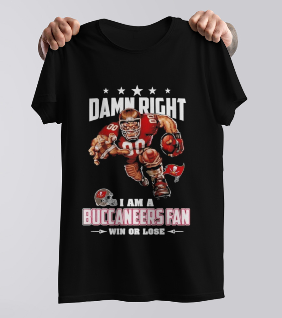 Damn Right I Am A Buccaneers Fan Win Or Lose Football Player T-Shirt