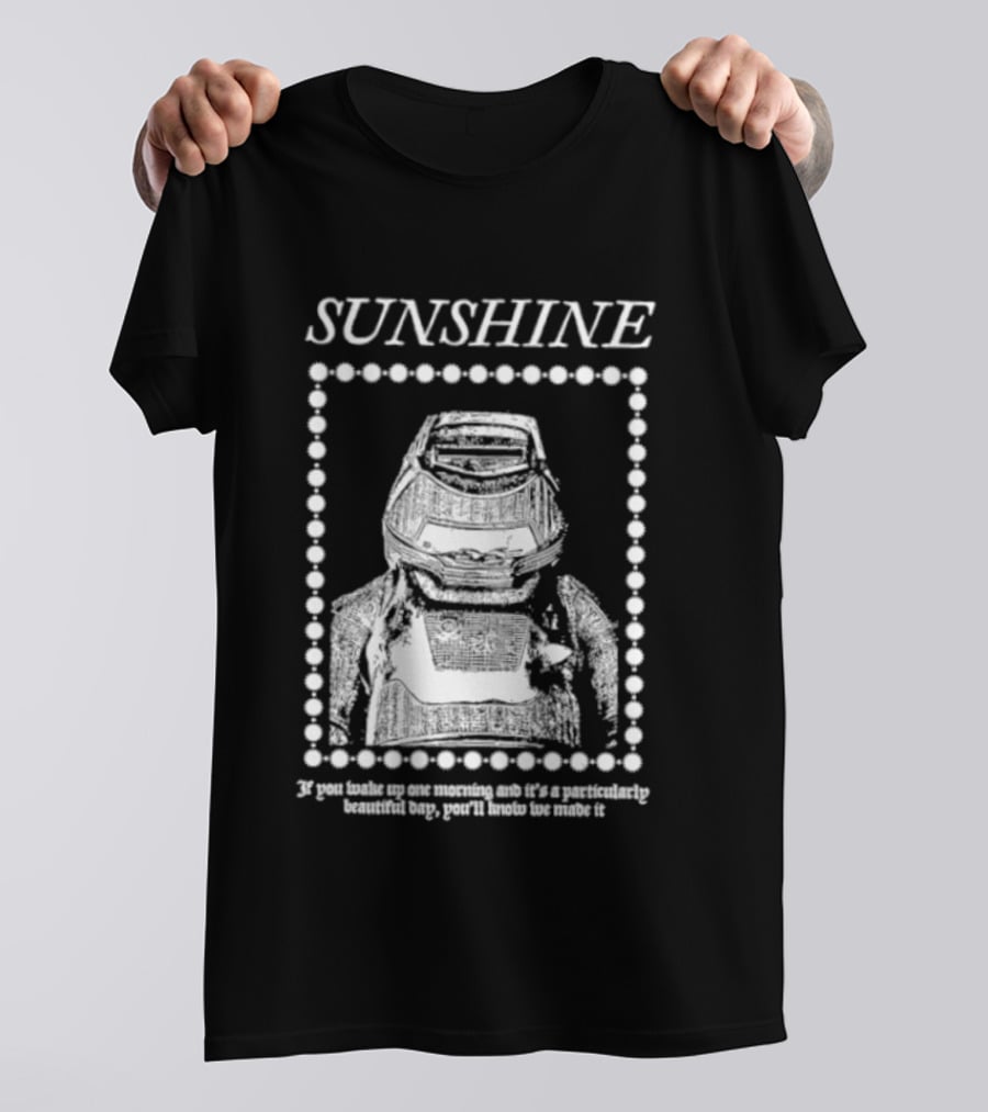 SUNSHINE Movie Astronaut Suit Quote We Made It If You Wake Up One Morning T-Shirt