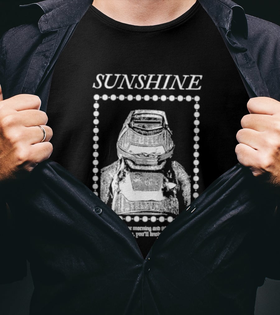 SUNSHINE Movie Astronaut Suit Quote We Made It If You Wake Up One Morning T-Shirt