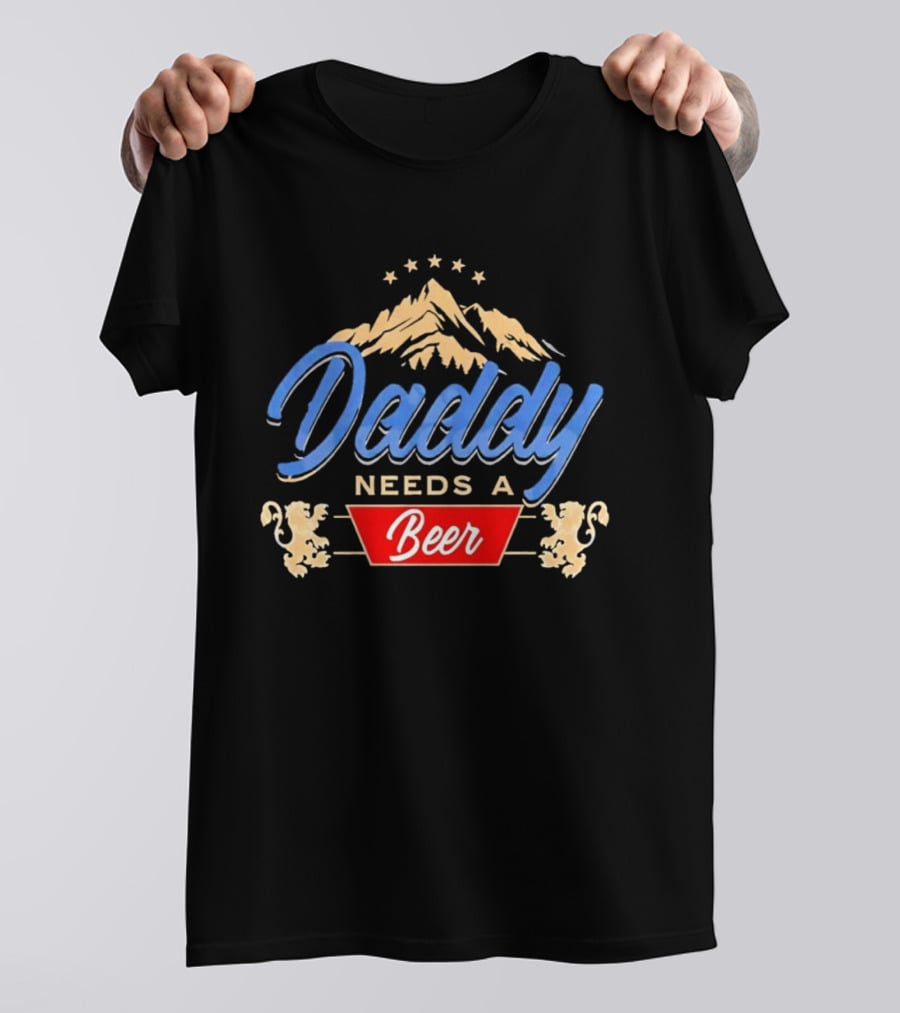 Daddy Needs A Beer Mountain Stars Lions T-Shirt