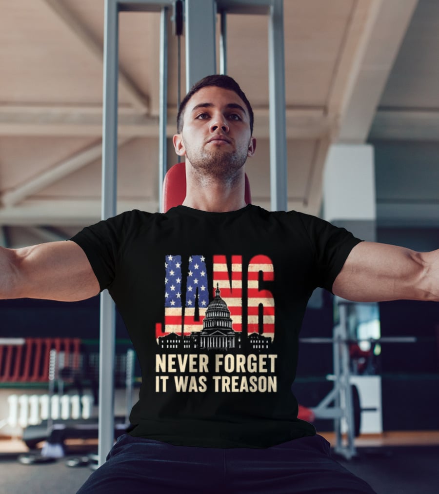 Jan 6 Never Forget American Flag Capitol It Was Treason T-Shirt