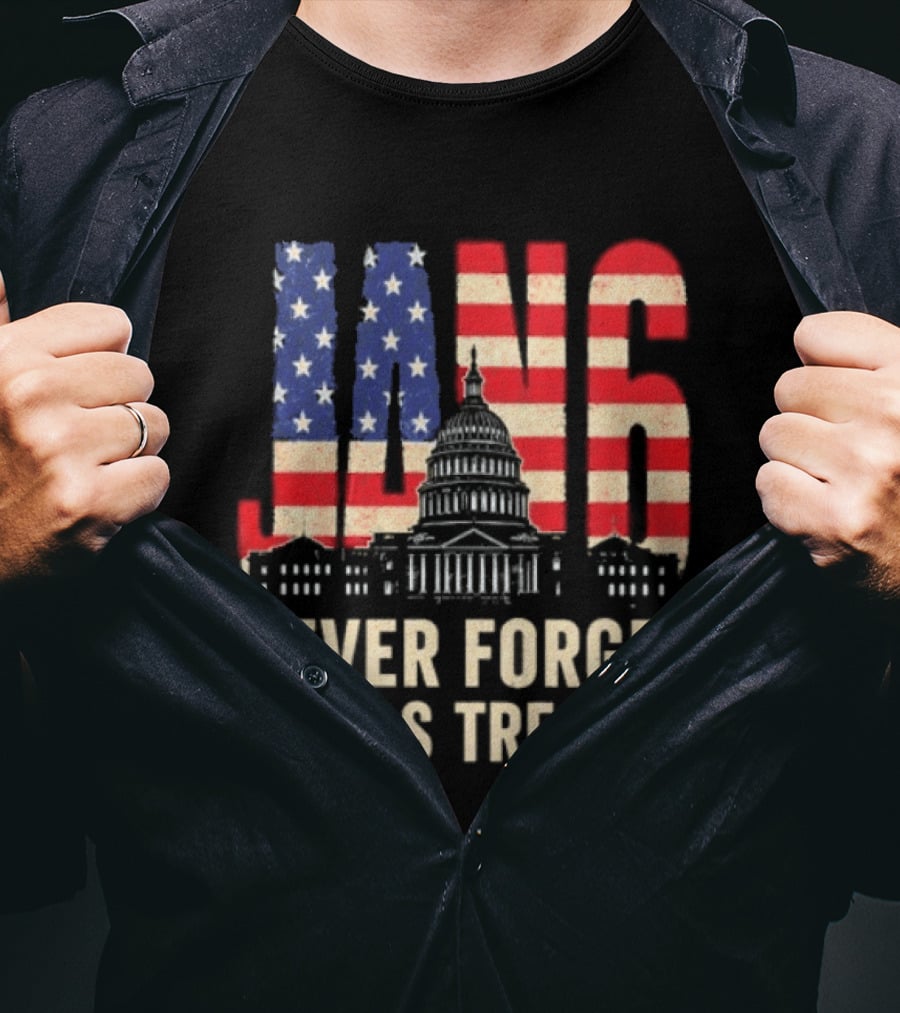 Jan 6 Never Forget American Flag Capitol It Was Treason T-Shirt