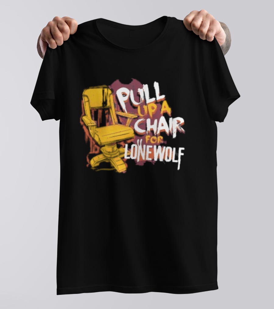Pull Up A Chair For Lonewolf T-Shirt