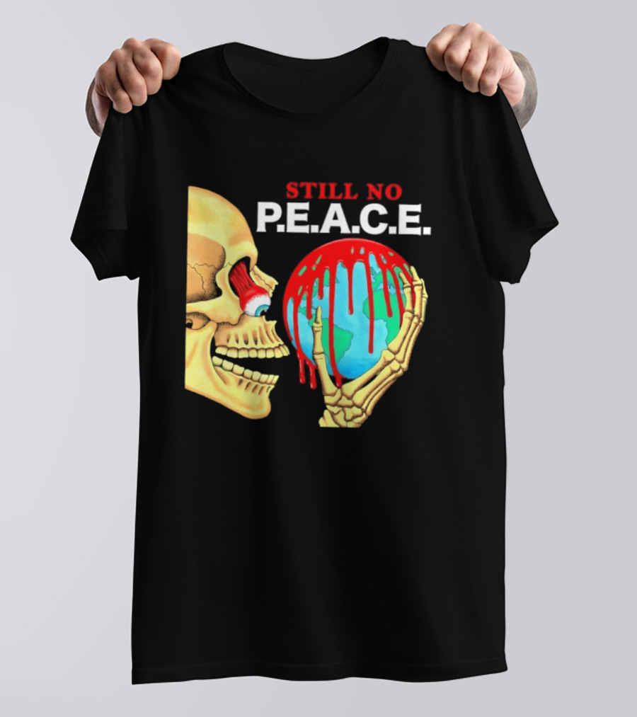 Still No PEACE Skull Bloody Earth T-Shirt