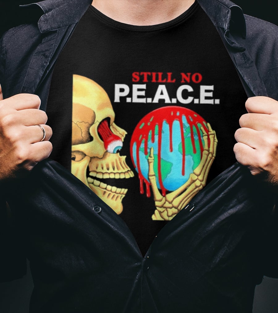 Still No PEACE Skull Bloody Earth T-Shirt