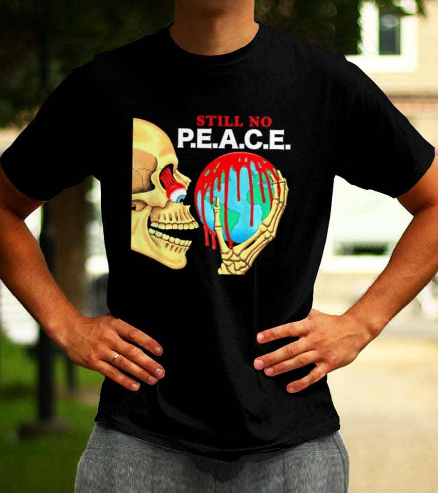 Still No PEACE Skull Bloody Earth T-Shirt