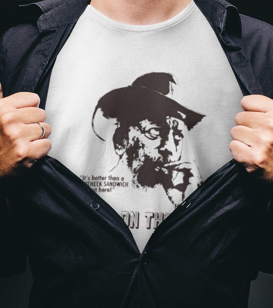 Hotter Than A Buttcheek Sandwich Out Here High On The Hog T-Shirt