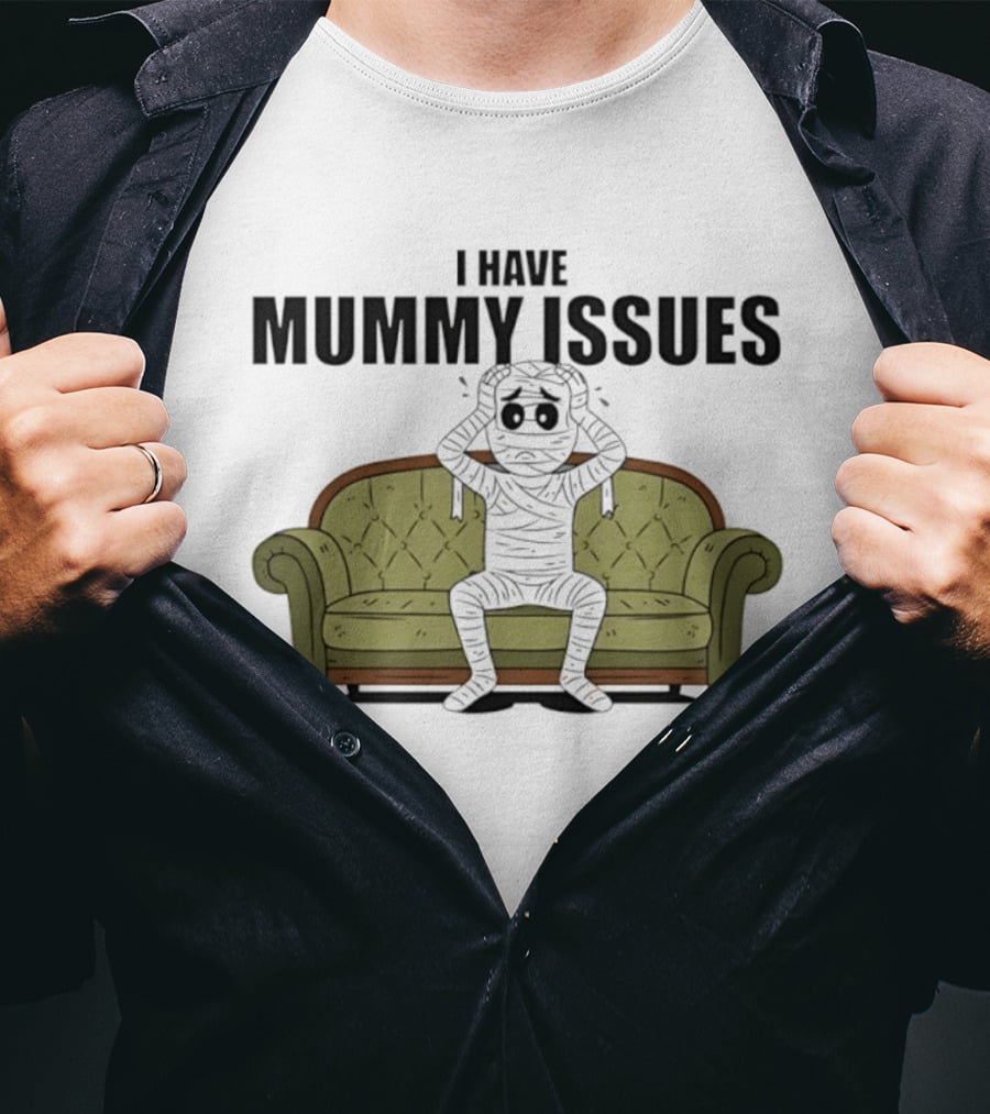 I Have Mummy Issues Funny Halloween Costume For Couch Lovers T-Shirt