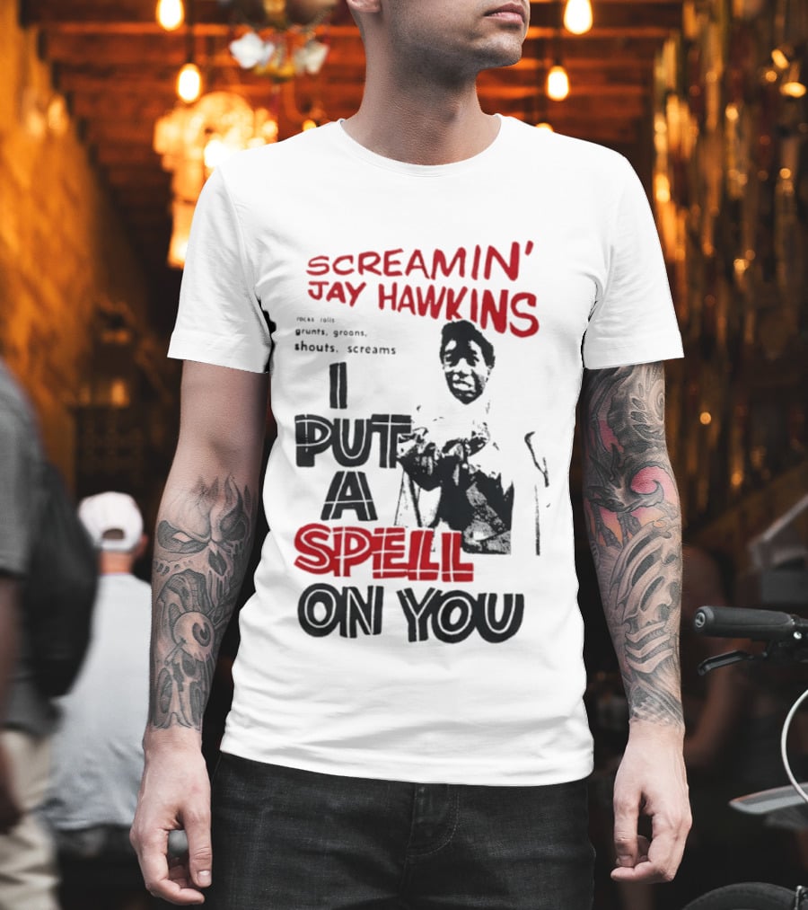 Screamin' Jay Hawkins I Put A Spell On You Rocks Rolls Grunts Groans Shouts Screams T-Shirt