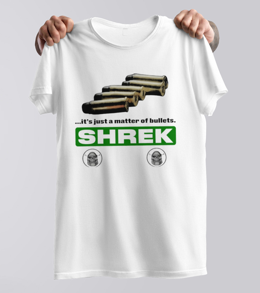 Shrek It's Just A Matter Of Bullets With Bullet T-Shirt