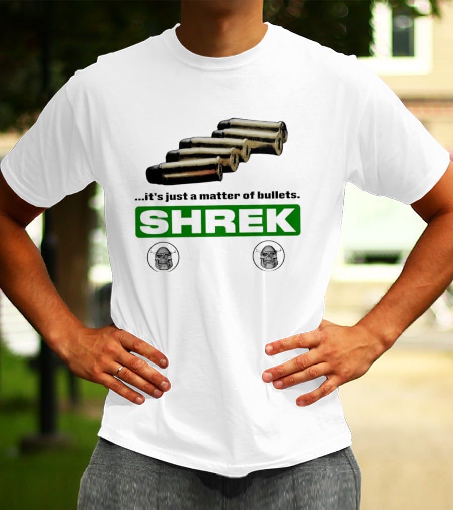 Shrek It's Just A Matter Of Bullets With Bullet T-Shirt