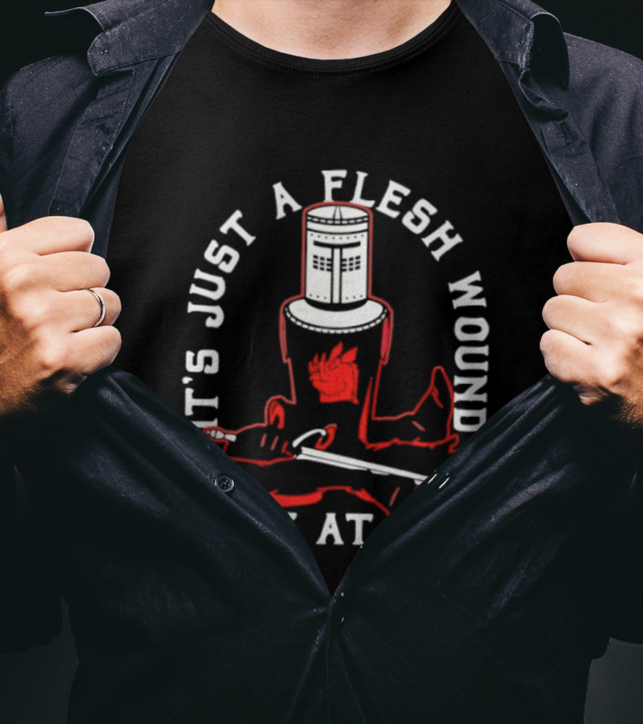 It's Just A Flesh Wound Have At You Monty Python Black Knight T-Shirt