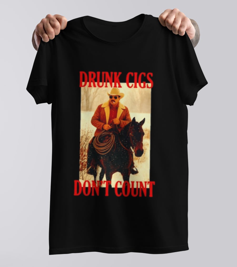 Drunk Cigs Don't Count Cowboy On Horse Snow Scene T-Shirt