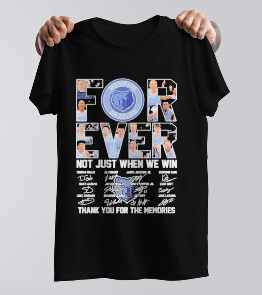 Memphis Grizzlies Forever Not Just When We Win Thank You For The Memories T-Shirt
