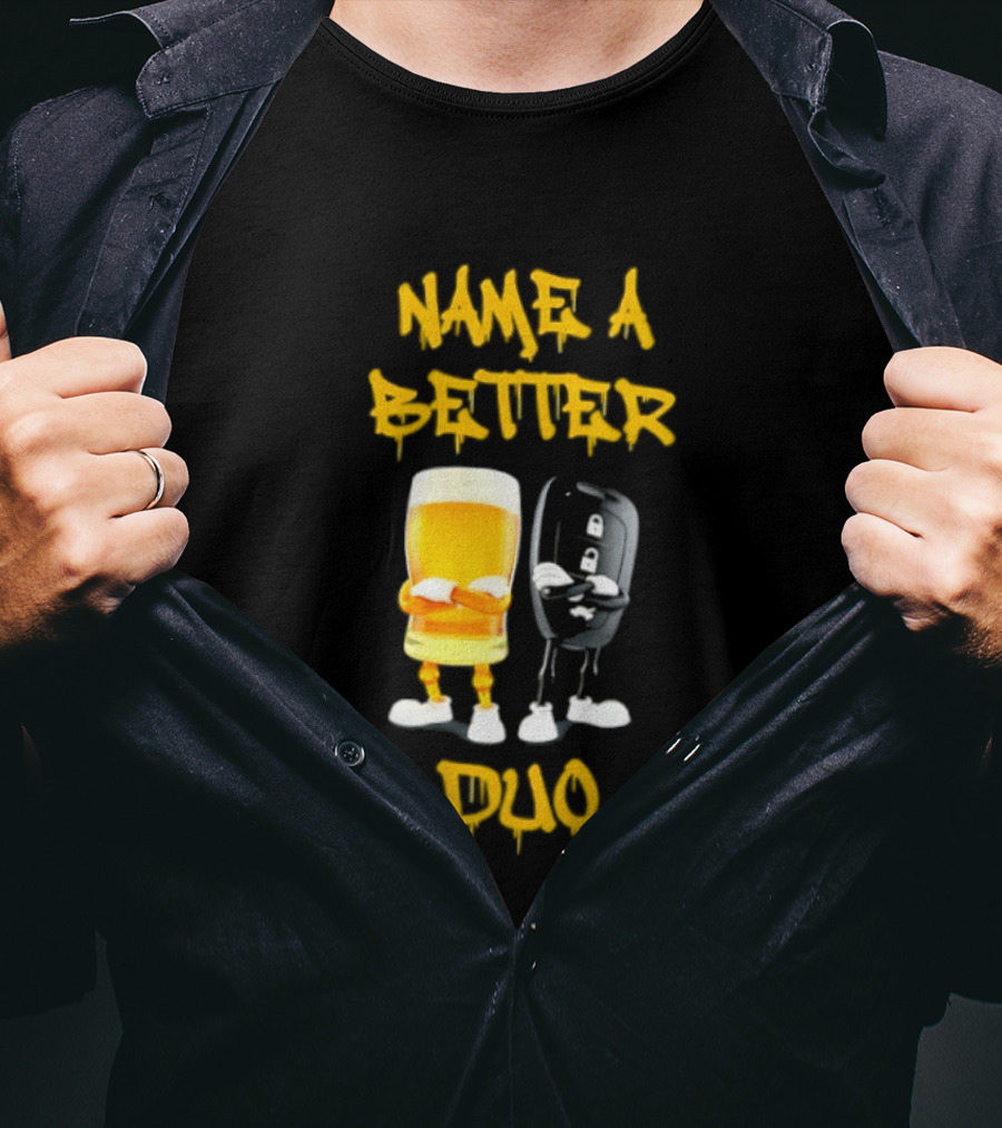 Name A Better Duo Beer And Car Key Challenge T-Shirt