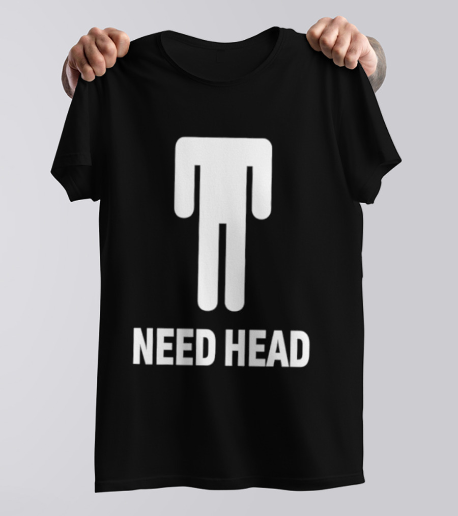 Need Head Humor Adult Sarcastic Iconic Figure T-Shirt