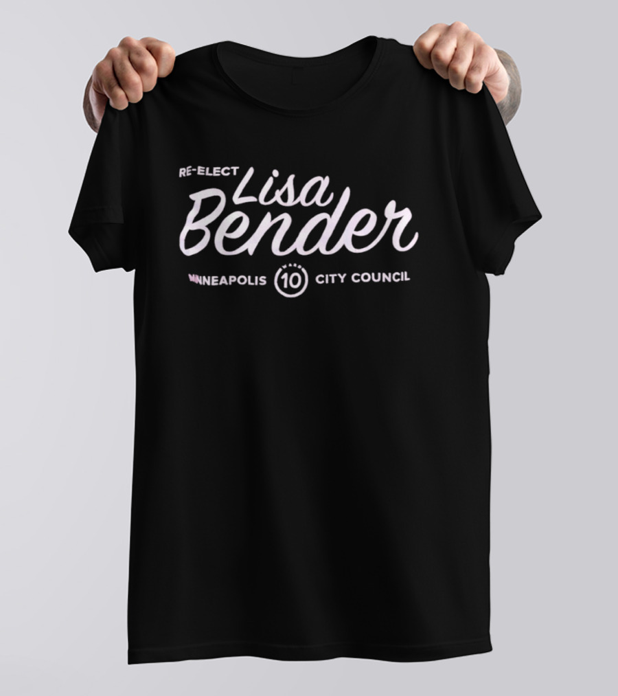 Re Elect Lisa Bender Minneapolis City Council 10 T-Shirt