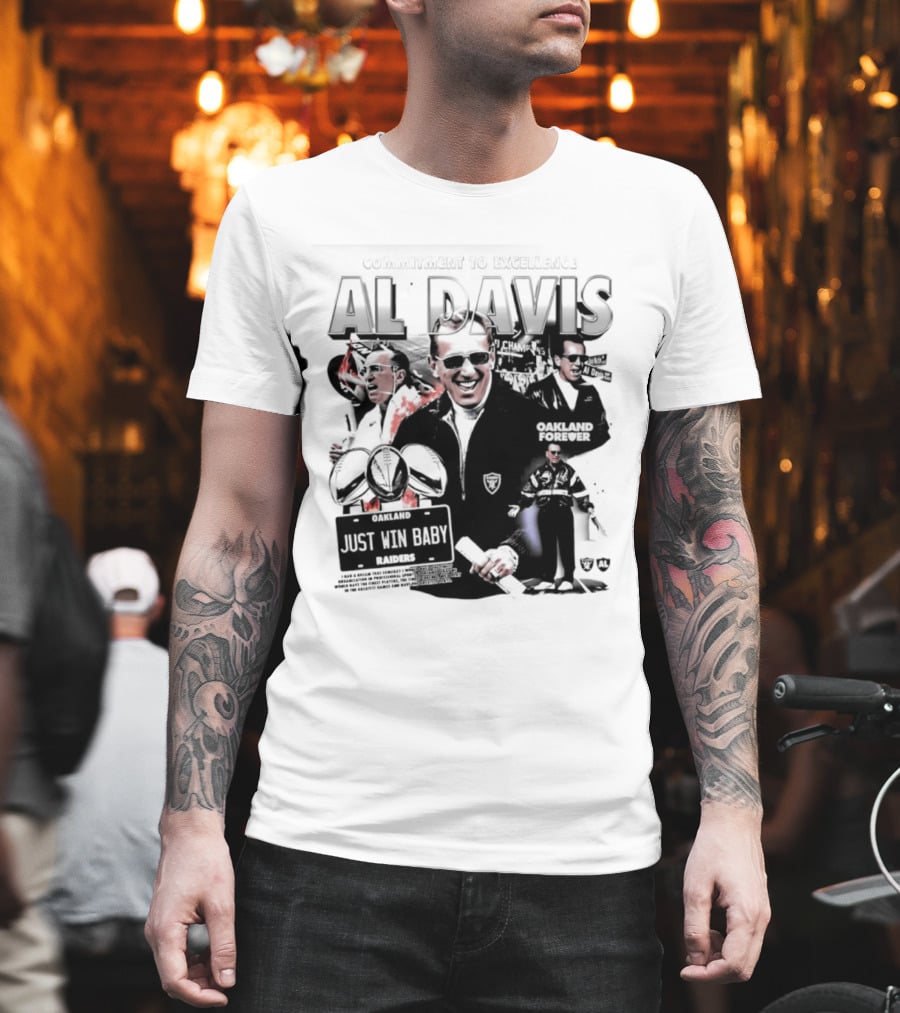 Al Davis Just Win Baby Commitment To Excellence Oakland Forever 2026 T-Shirt