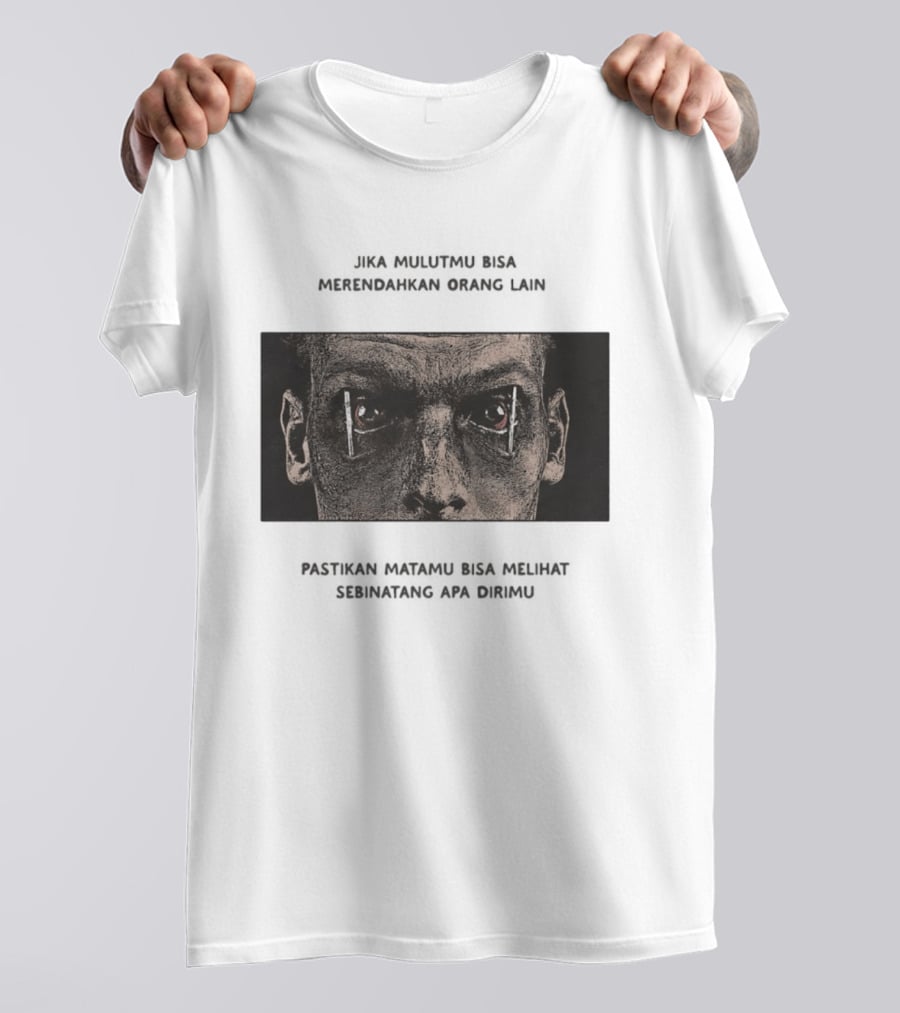 Jika Mulutmu Bisa Merendahkan Orang Lain Pastikan Matamu Bisa Melihat Sebinatang Apa Dirimu T-Shirt