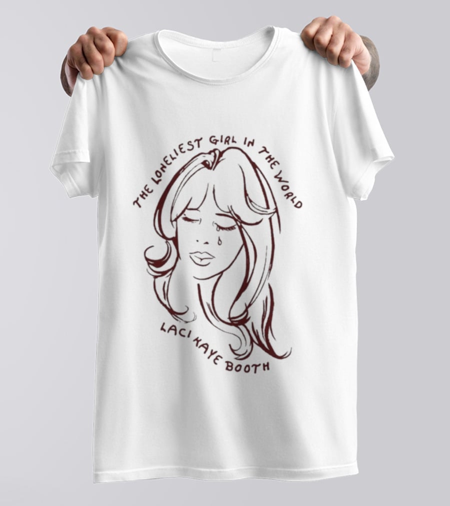 Laci Kaye Booth The Loneliest Girl In The World T-Shirt