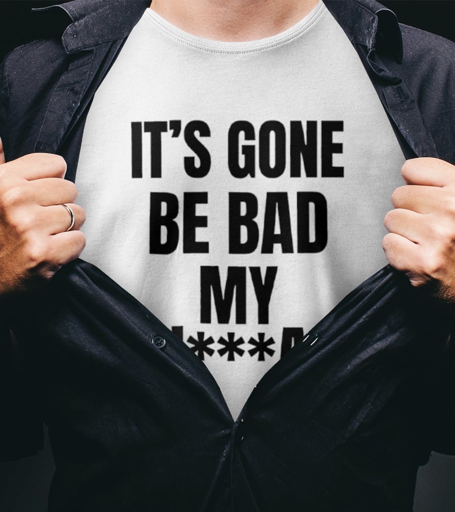 Dustin Poirier It’s Gone Be Bad My Nigga Hot T-Shirt