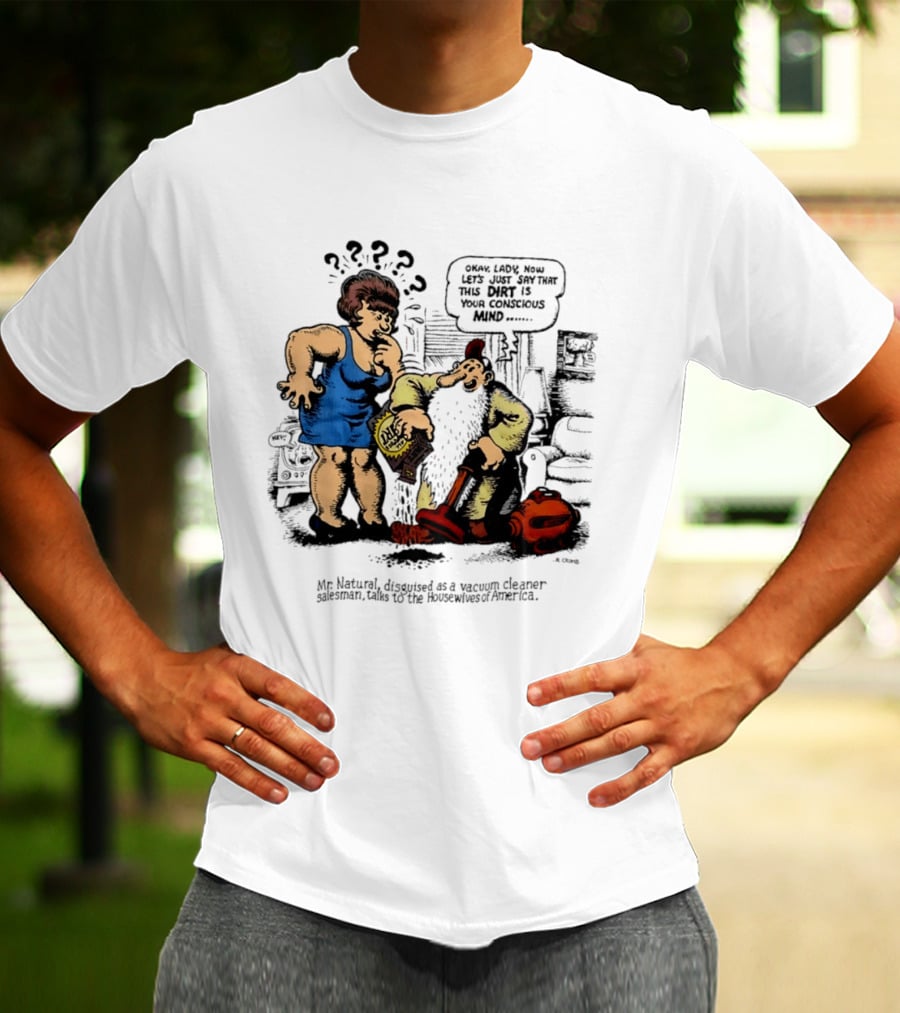 Mr. Natural Vacuum Cleaner Salesman Talks To Housewives Of America T-Shirt