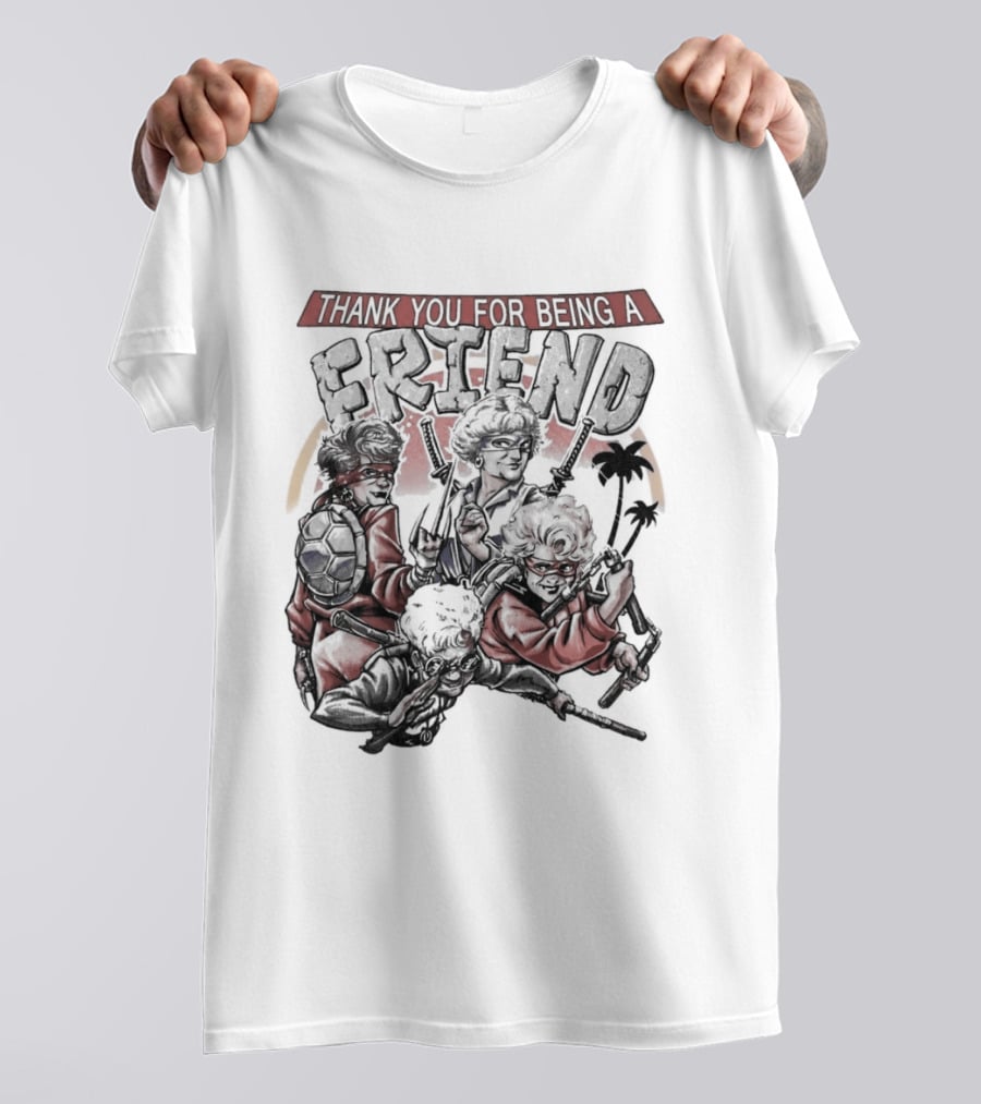 Thank You For Being A Friend Golden Ninja Warriors T-Shirt