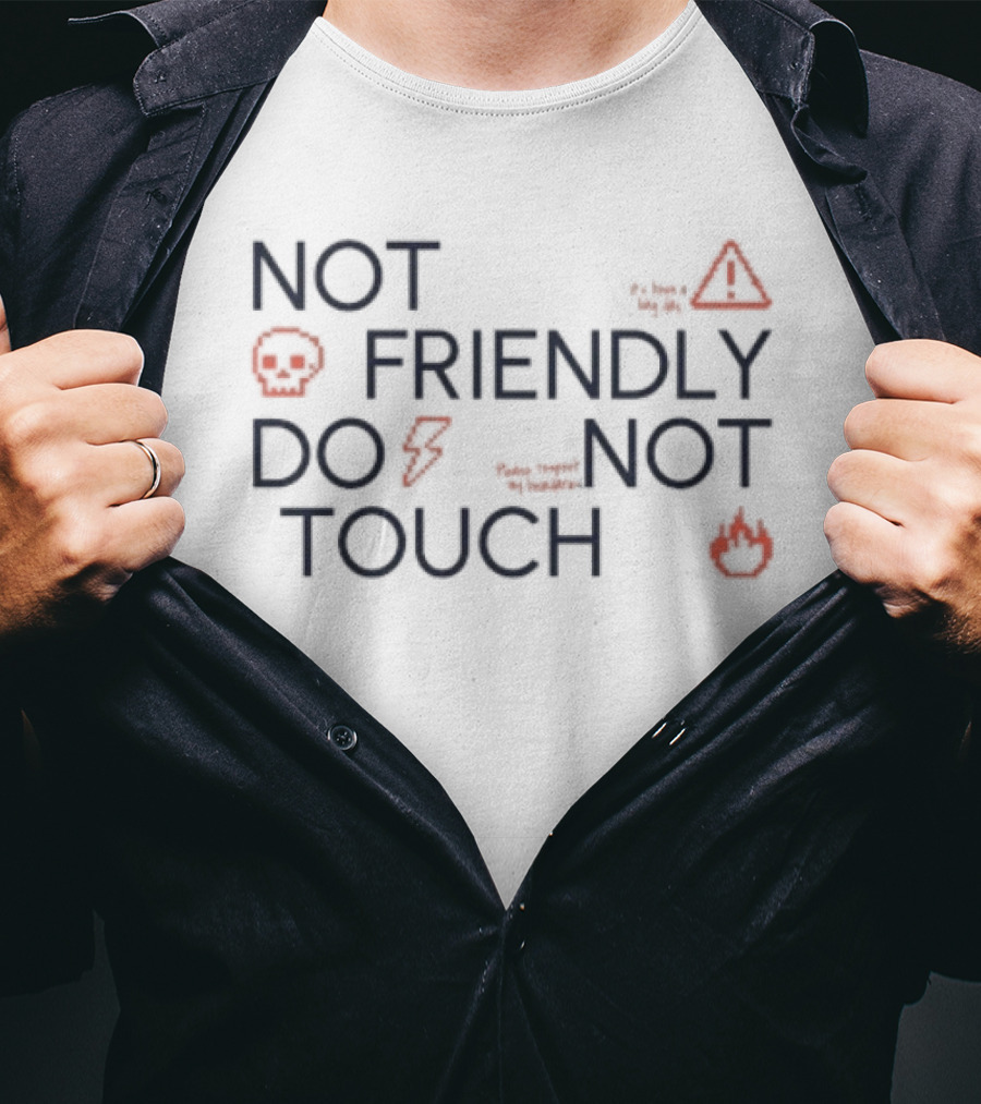 Not Friendly Do Not Touch Caution Symbols And Emojis T-Shirt