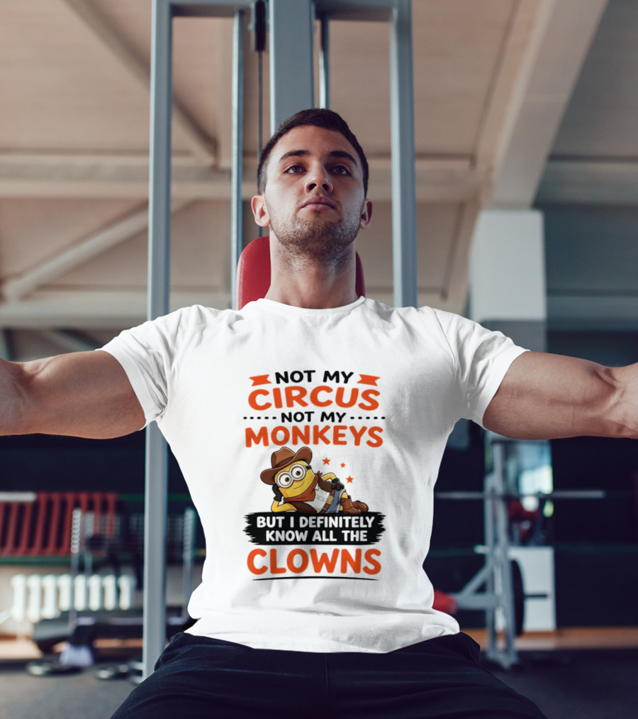 Not My Circus Not My Monkeys Funny Cartoon Know All The Clowns T-Shirt