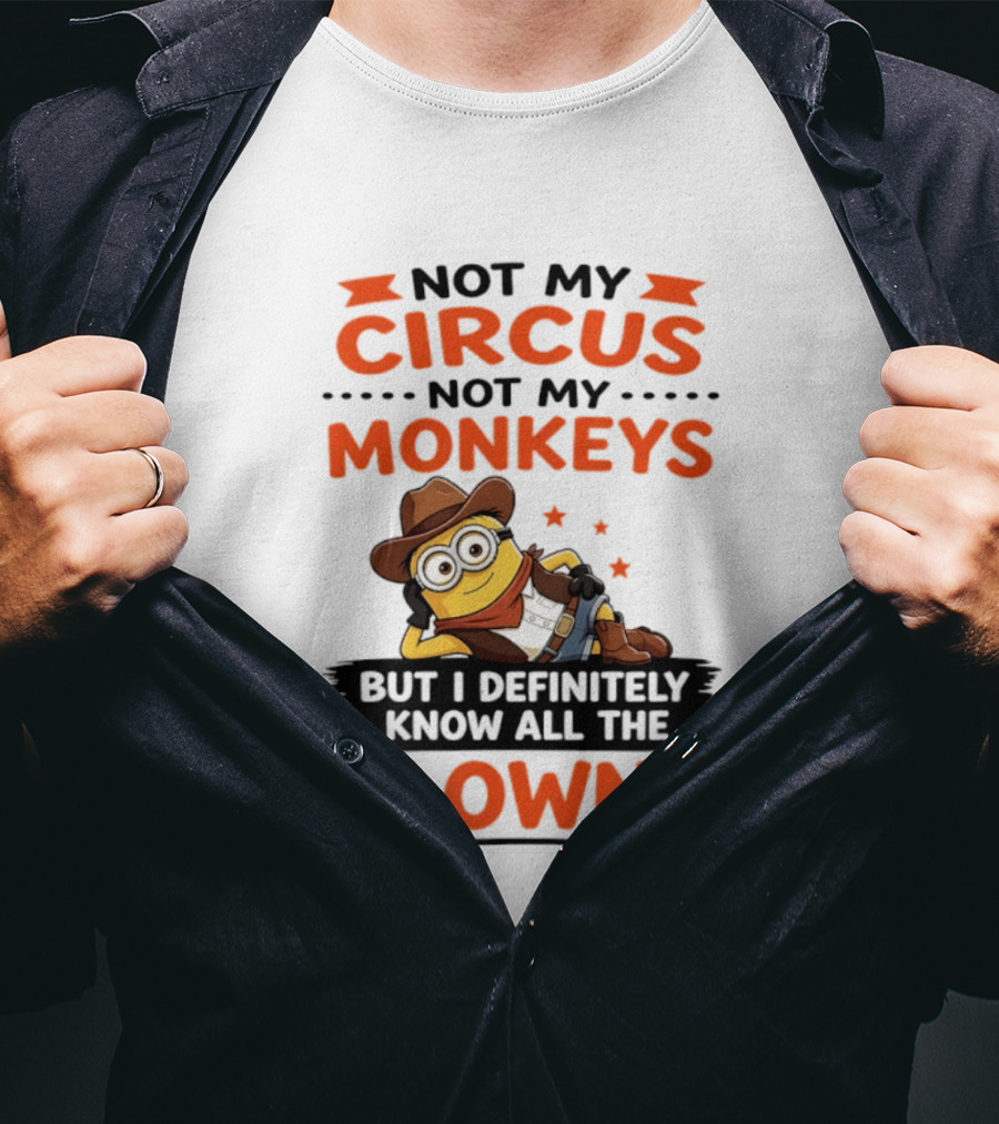 Not My Circus Not My Monkeys Funny Cartoon Know All The Clowns T-Shirt