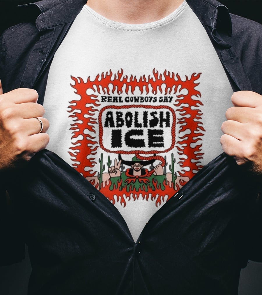 Real Cowboys Say Abolish Ice Flaming Graphic Protest T-Shirt