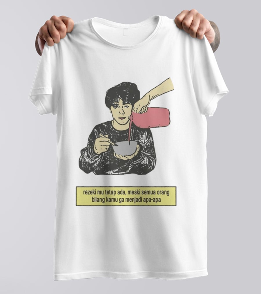 Rezeki Mu Tetap Ada Meski Semua Orang Bilang Kamu Ga Menjadi Apa Apa Illustrated Motivational Message T-Shirt