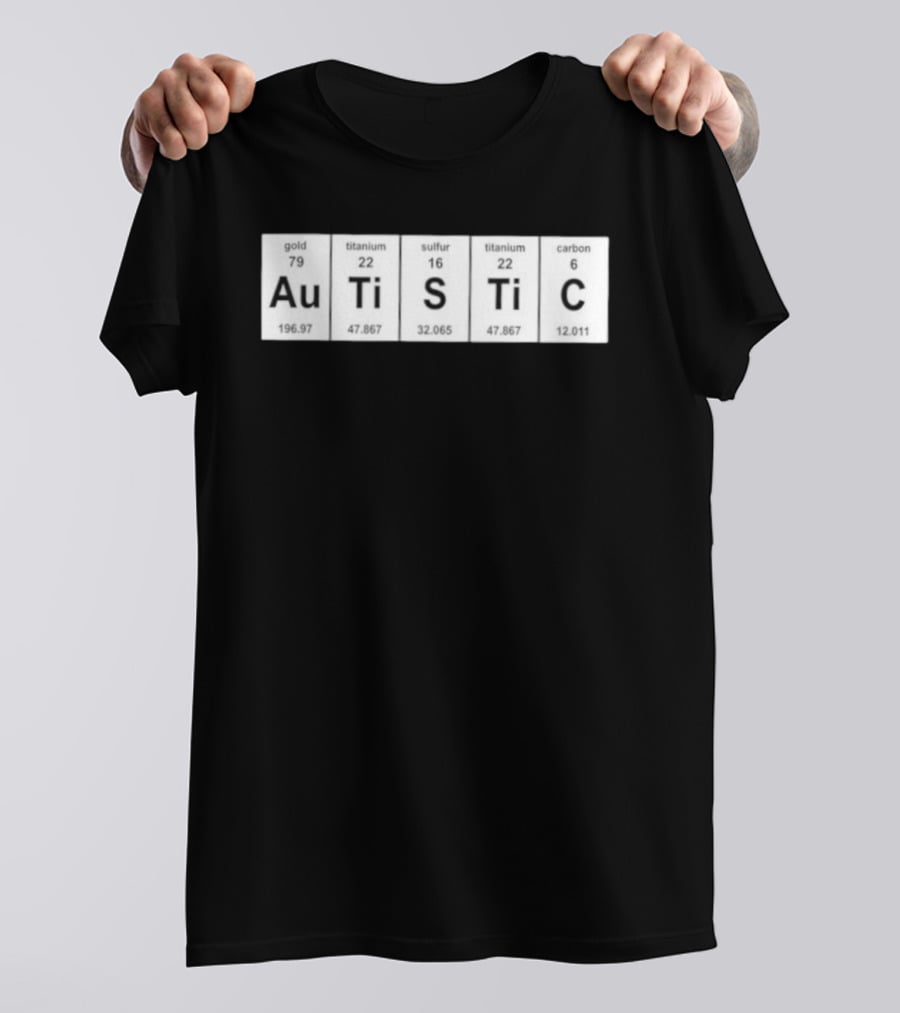 Autistic Periodic Table Element Symbols Autism Awareness T-Shirt