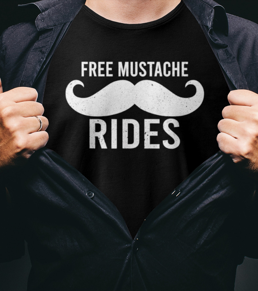 Free Mustache Rides Funny Novelty T-Shirt
