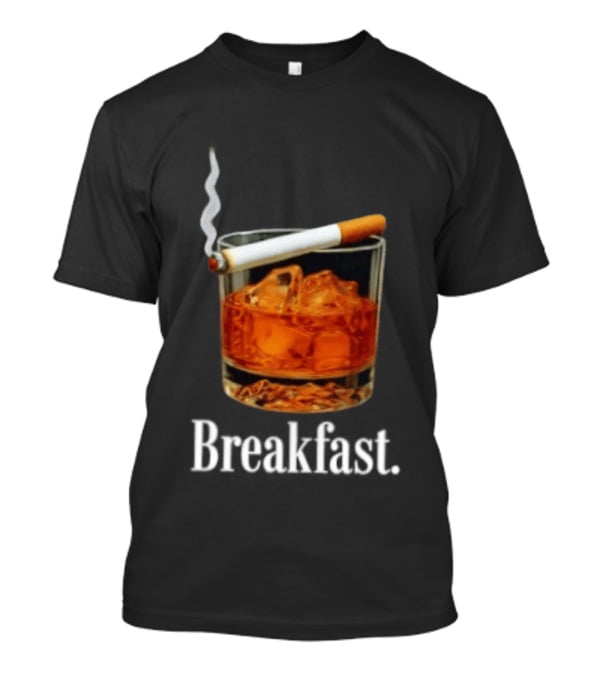 Breakfast Whiskey And Cigarette Glass With Smoke T-Shirt