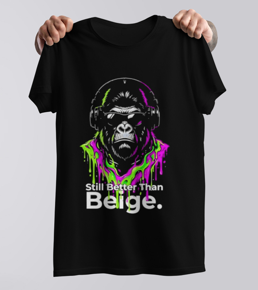 Still Better Than Beige Gorilla Illustration Multicolor Paint Drip T-Shirt