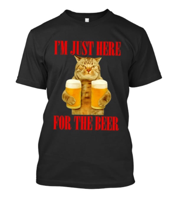 I'm Just Here For The Beer Cat Meme Funny Feline Drinking Humor T-Shirt