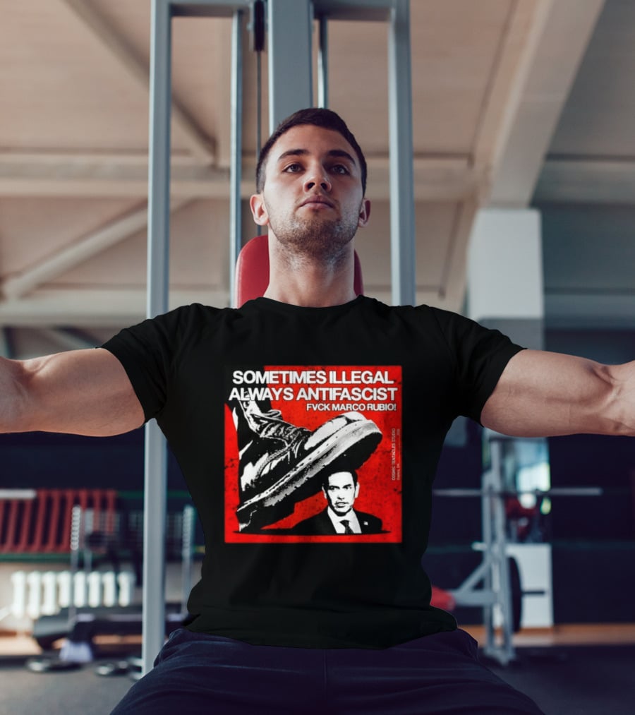 Sometimes Illegal Always Antifascist Fvck Marco Rubio Boot Political Activism Cosmic X Vertiales Studio 2023 T-Shirt