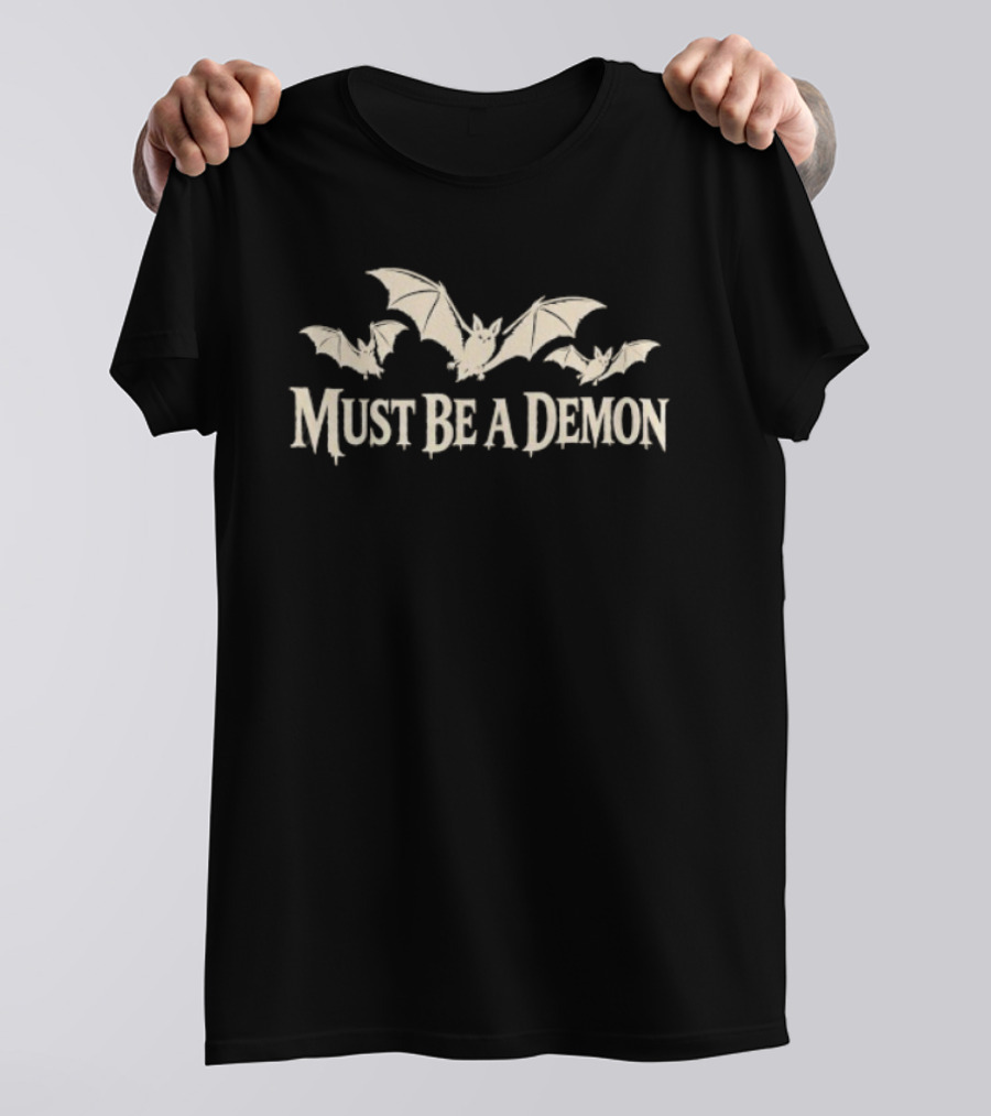 Must Be A Demon Bats Gothic Horror Spooky T-Shirt