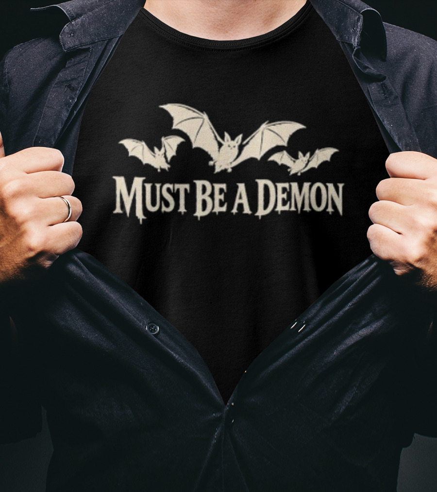 Must Be A Demon Bats Gothic Horror Spooky T-Shirt