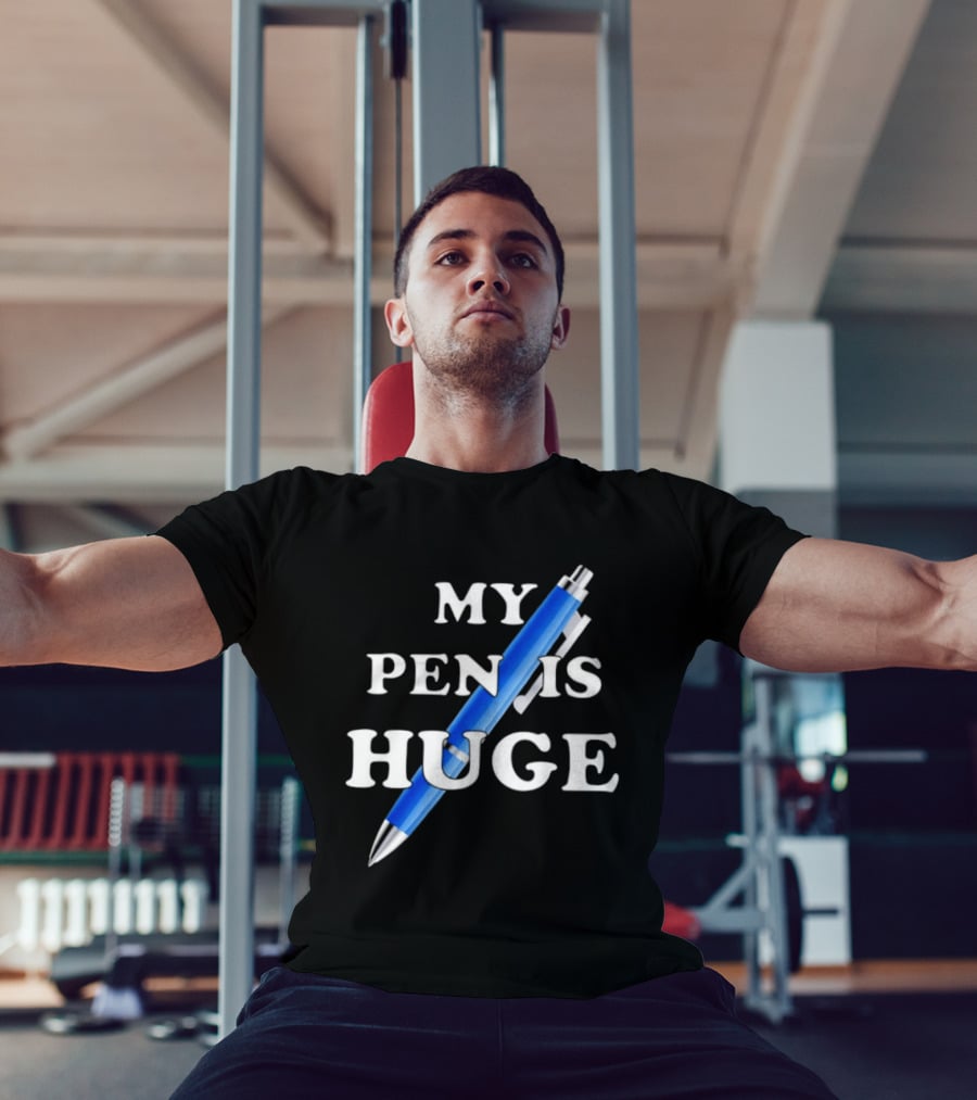 My Pen Is Huge Humor Joke Sarcastic Blue Pen T-Shirt