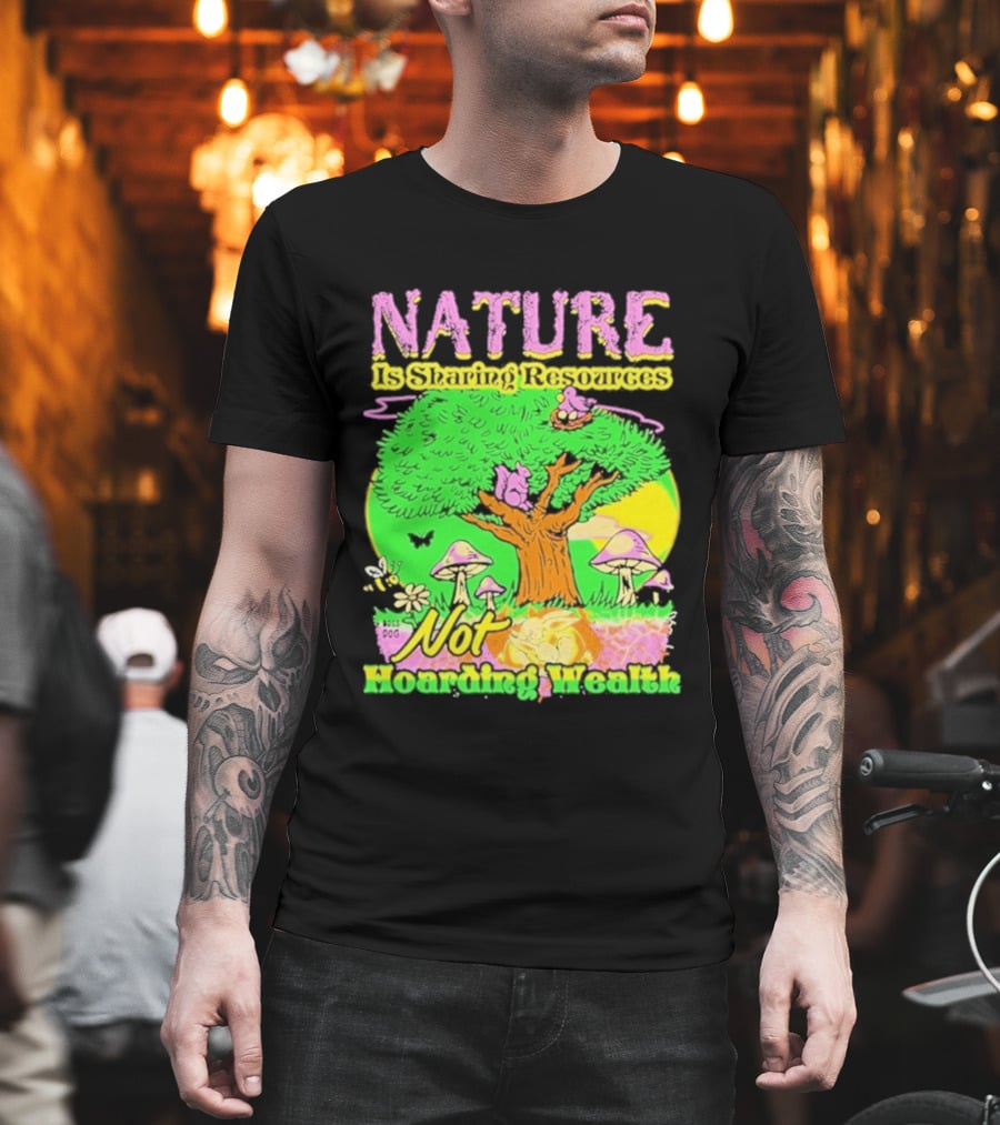 Nature Sharing Resources Not Hoarding Wealth Tree Mushrooms Wildlife T-Shirt
