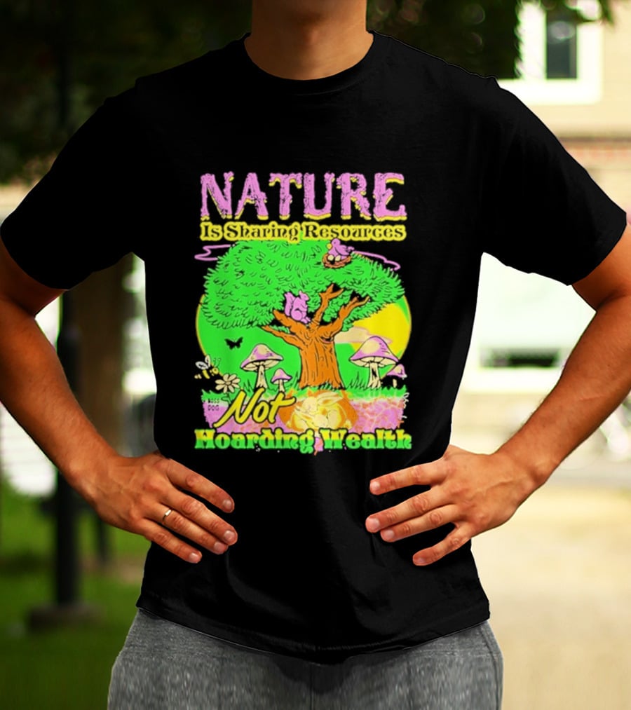 Nature Sharing Resources Not Hoarding Wealth Tree Mushrooms Wildlife T-Shirt
