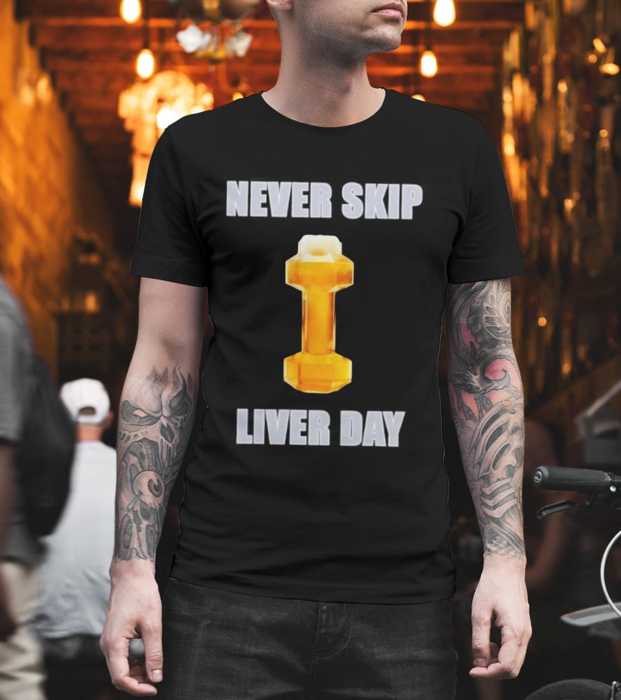 Never Skip Liver Day Beer Dumbbell Gym Workout T-Shirt