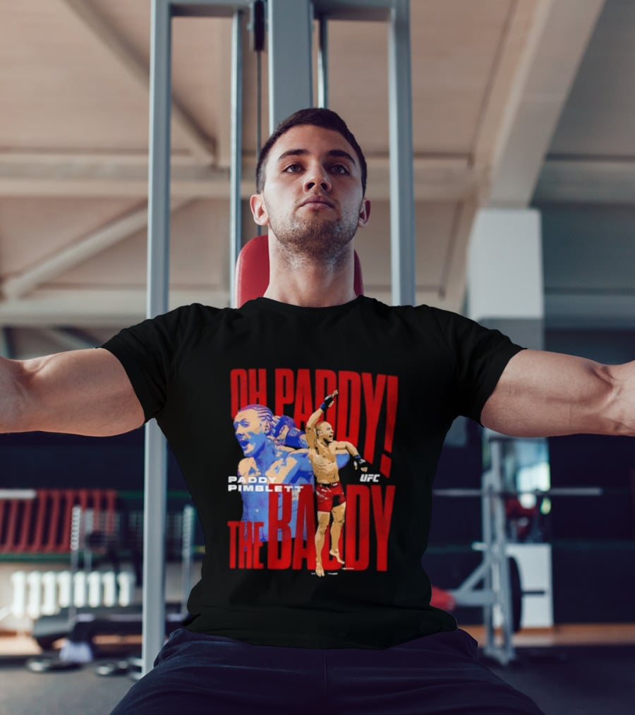 Oh Paddy The Baddy Paddy Pimblett UFC T-Shirt