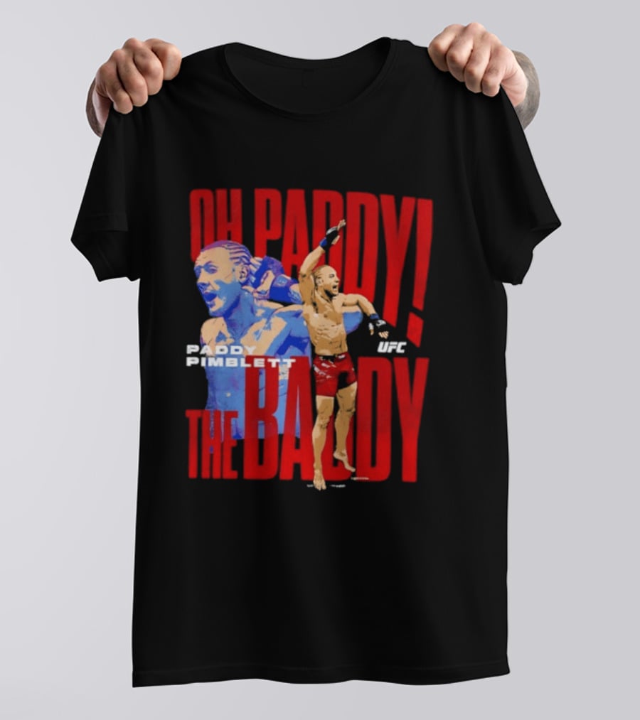 Oh Paddy The Baddy Paddy Pimblett UFC T-Shirt