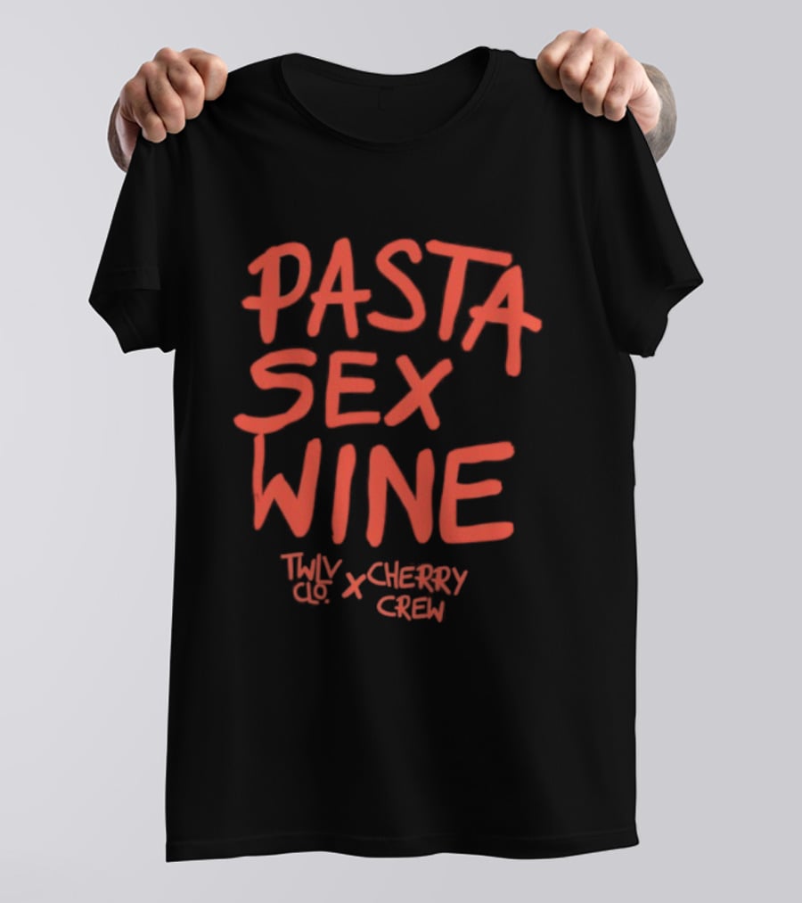 Pasta Sex Wine Twlv Clo Cherry Crew T-Shirt