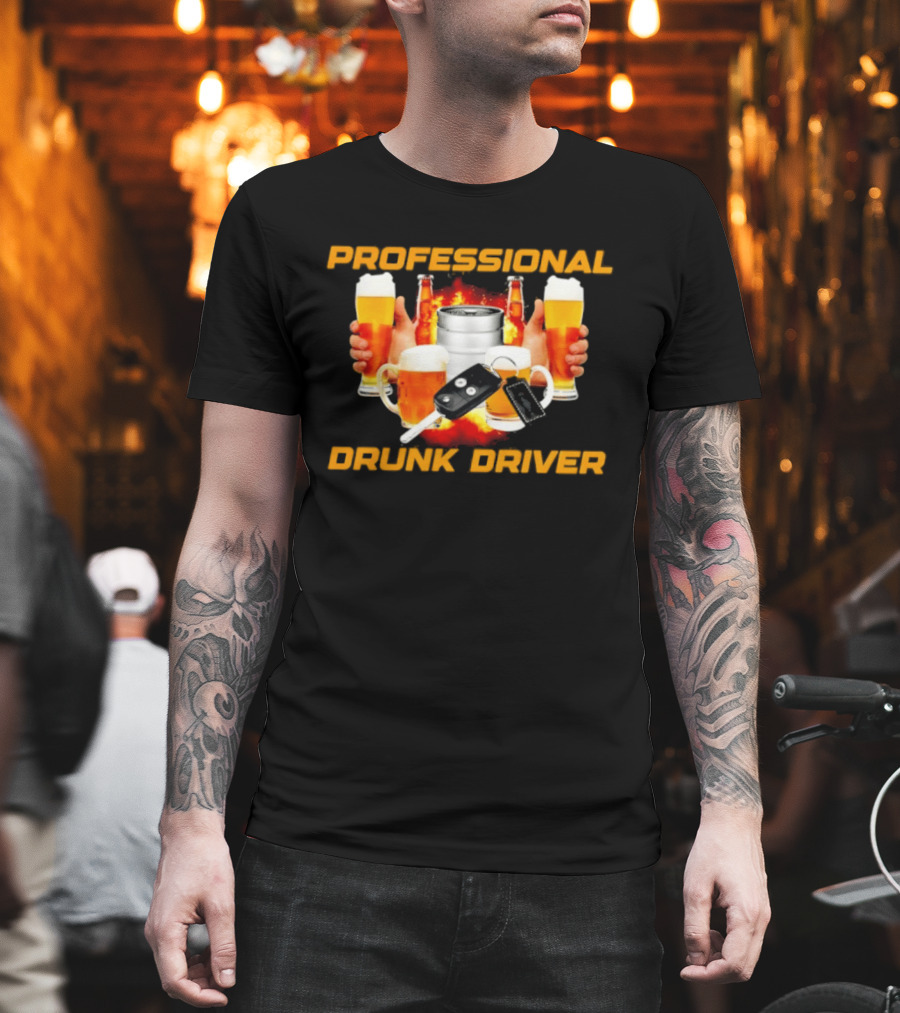 Professional Drunk Driver Beer Alcohol Humor Party T-Shirt