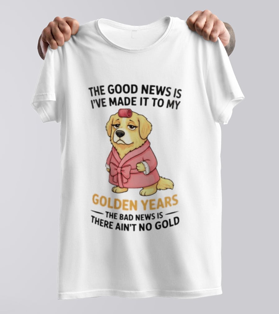 Golden Years Good News Bad News Cute Golden Retriever T-Shirt